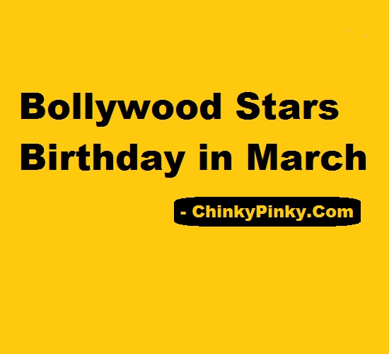 Bollywood Stars Birthday in March – Celebrities Actors Actress Born in March