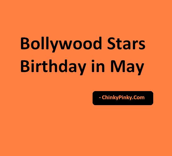 Bollywood Stars Birthday in May – Celebrities Actors Actress Born in May