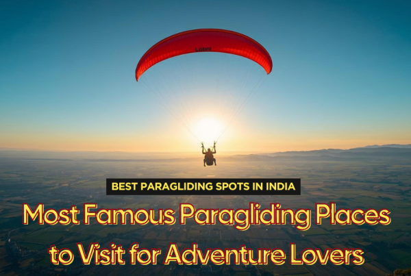 Best Paragliding Spots in India – Most Famous Paragliding Places to Visit for Adventure Lovers