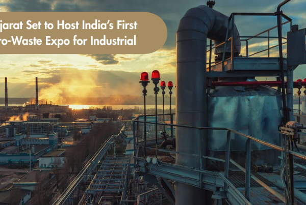 Gujarat Set to Host India’s First Zero-Waste Expo for Industrial Growth Worth ₹4,000 Crore
