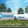 India’s Green Hydrogen Mission: Target of 5 Million Tonnes Production by 2030