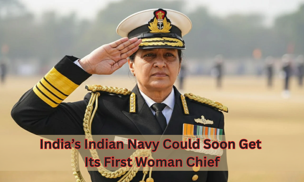 India’s Indian Navy Could Soon Get Its First Woman Chief A Historic Shift in Military Leadership