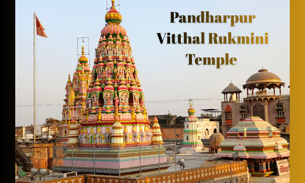 Pandharpur Vitthal Rukmini Temple – Famous Rukmini Vitthal Mandir in Solapur Maharashtra
