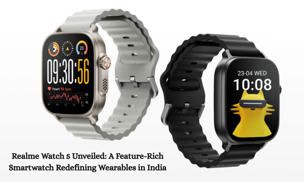 Realme Watch 5 Unveiled: A Feature-Rich Smartwatch Redefining Wearables in India