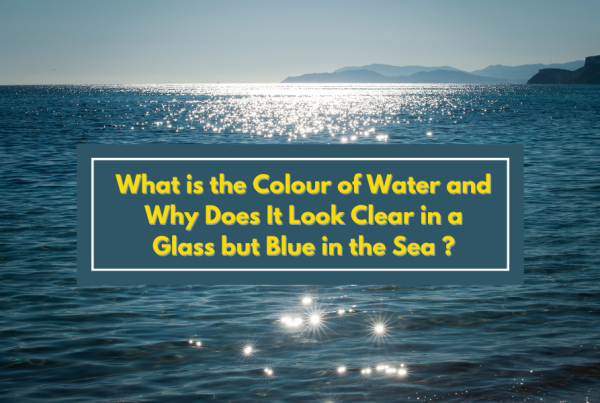 What is the Colour of Water and Why Does It Look Clear in a Glass but Blue in the Sea (1)