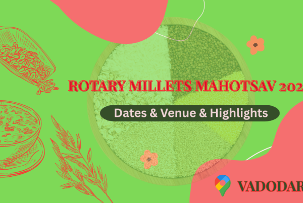 Rotary Millets Mahotsav 2026 Vadodara – Dates, Venue, Highlights & Complete Event Guide