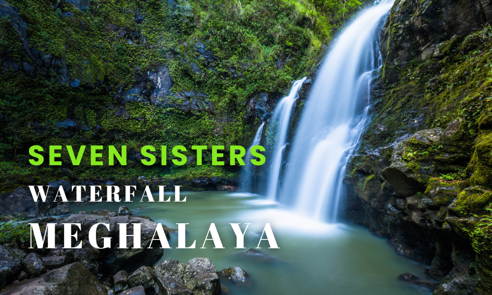 Seven Sisters Waterfall in Meghalaya India – Location, History, Best Time to Visit & Travel Guide